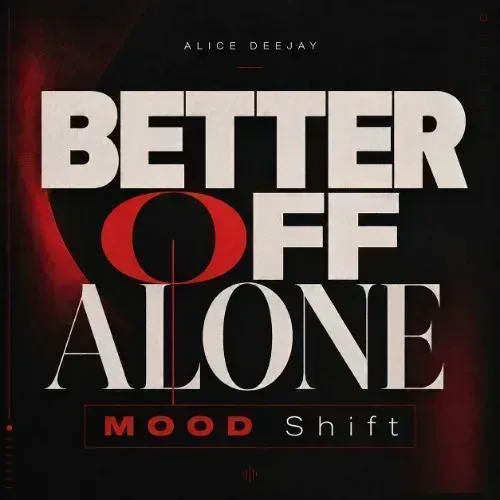 BETTER OFF ALONE (MOOD Shift)